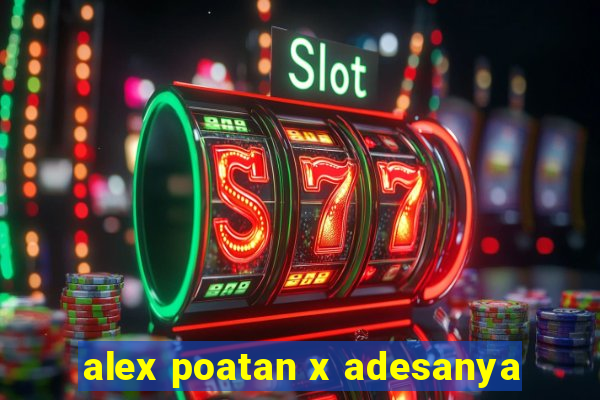 alex poatan x adesanya